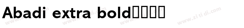Abadi extra bold字体转换 Abadi extra bold字体转换